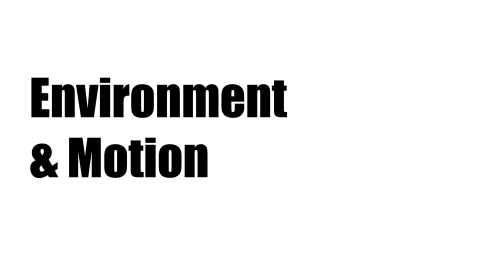 Environment & Motion